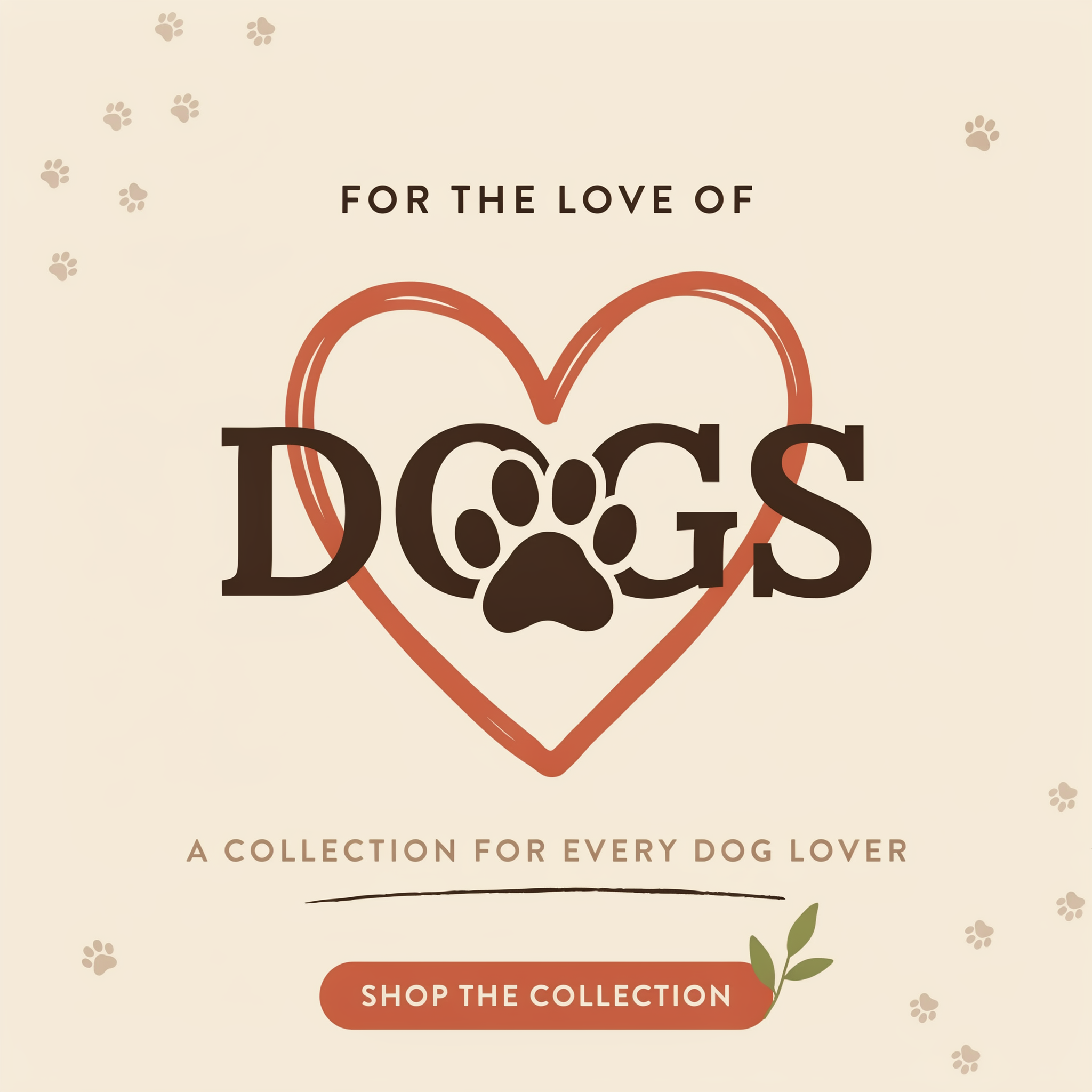 LOVE FOR THE DOGS (PAWS ON YOUR HEART)